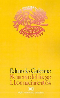 Memoria del fuego 1. Los nacimientos - Eduardo Galeano