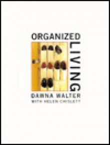 Organized Living - Dawna Walter, Helen Chislett