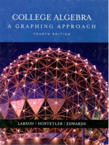 College Algebra: A Graphing Approach - Ron Larson, Robert P. Hostetler