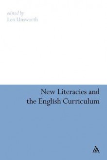 New Literacies and the English Curriculum - Len Unsworth