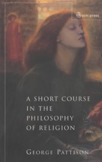 A Short Course in the Philosophy of Religion - George Pattison