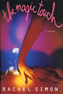 The Magic Touch: 2a Novel - Rachel Simon