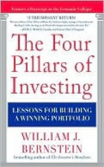 The Four Pillars of Investing: Lessons for Building a Winning Portfolio - William J. Bernstein