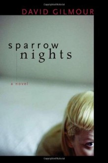 Sparrow Nights: A Novel - David Gilmour