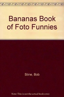 Bananas Book of Foto Funnies - Jovial Bob Stine, R.L. Stine