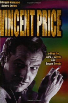 Vincent Price - Gary J. Svehla, Susan Svehla