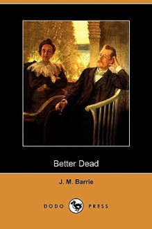 Better Dead - J.M. Barrie