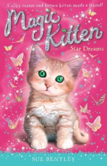 Magic Kitten: Star Dreams - Sue Bentley