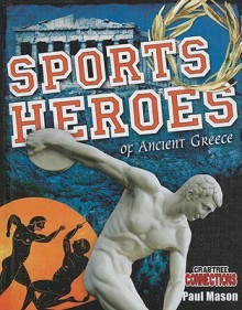 Sports Heroes of Ancient Greece - Paul Mason