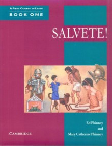 Salvete!: A First Course In Latin - Ed Phinney