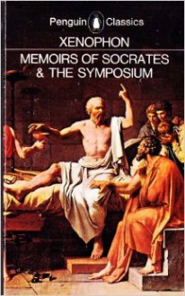 Memoirs of Socrates and The Symposium - Xenophon, Hugh Tredennick