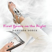 First Grave on the Right: Charley Davidson, Book 1 - Darynda Jones