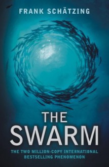 The Swarm: A Novel of the Deep - Frank Schatzing, Sally-Ann Spencer