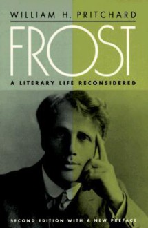 Frost: Lit Life Reconsidered - William H. Pritchard