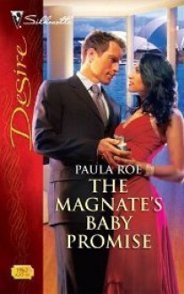 The Magnate's Baby Promise (Silhouette Desire) - Paula Roe