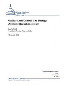 Nuclear Arms Control: The Strategic Offensive Reductions Treaty - Amy F Woolf