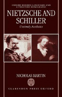 Nietzsche and Schiller: Untimely Aesthetics - Nicholas Martin