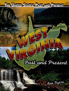 West Virginia: Past and Present - Ann Byers