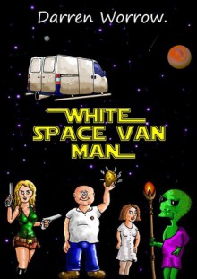 White Space Van Man - Darren Worrow