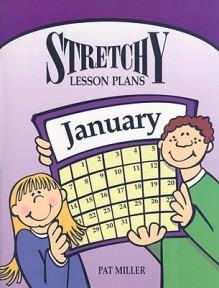 Stretchy Lesson Plans: January - Pat Miller