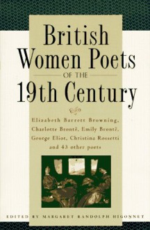 British Women Poets of the 19th Century - Margaret R. Higonnet