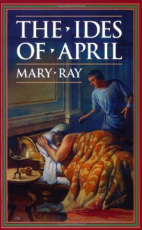 The Ides of April - Mary Ray