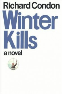 Winter Kills. - Richard Condon