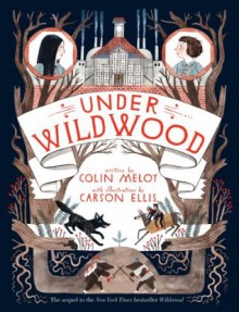 Under Wildwood - Colin Meloy, Carson Ellis