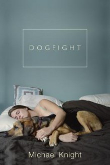 Dogfight: And Other Stories - Michael Knight