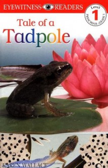 Tale of a Tadpole (DK Readers: Level 1: Beginning to Read) - Karen Wallace