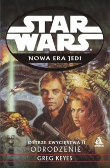 Ostrze zwycięstwa II: Odrodzenie (Nowa Era Jedi, #7) - Greg Keyes, Aleksandra Jagiełowicz