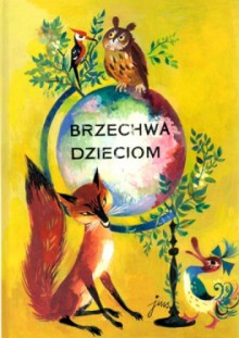 Brzechwa dzieciom - Jan Brzechwa