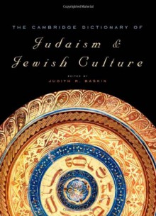 The Cambridge Dictionary Of Jewish History, Religion, And Culture - Judith R. Baskin