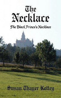 The Necklace: The Black Prince's Necklace - Susan Kelley