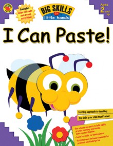 Big Skills for Little Hands I Can Paste! (Big Skills for Little Hands) - Amy Mayr, School Specialty Children's Publishing