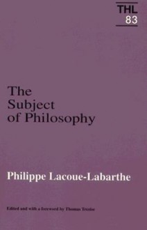 The Subject Of Philosophy - Philippe Lacoue-Labarthe, Thomas Trezise, Hugh J. Silverman, Gary M. Cole, Timothy D. Bent, Karen McPherson, Claudette Sartiliot