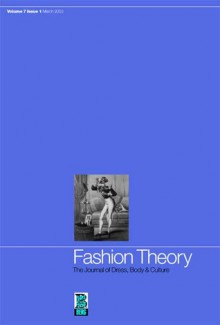 Fashion Theory: Volume 7, Issue 1: The Journal of Dress, Body and Culture - Valerie Steele