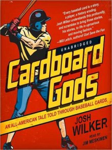 Cardboard Gods: An All-American Tale Told through Baseball Cards (MP3 Book) - Josh Wilker, Jim Meskimen