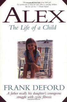 Alex: The Life of a Child - Frank Deford