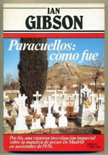 Paracuellos: cómo fue - Ian Gibson, Guillermo Gortazar