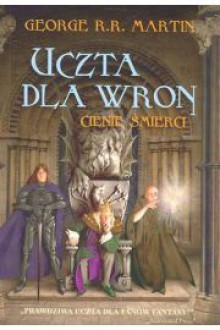 Uczta dla wron. Cienie śmierci - George R.R. Martin