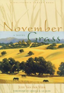 November Grass (California Legacy Book) - Judy Van Der Veer, Ursula K. Le Guin