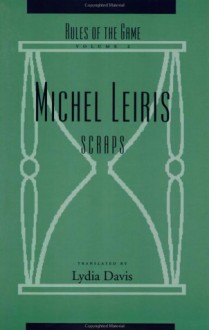 The Rules of the Game: Scraps - Michel Leiris, Lydia Davis