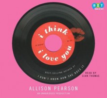 I Think I Love You - Allison Pearson, Thomas Sian