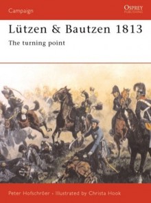 Lutzen and Bautzen 1813: The turning point - Peter Hofschröer, Christa Hook