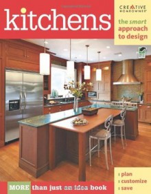 Kitchens: The Smart Approach to Design (Home Decorating) - Creative Homeowner