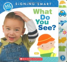 What Do You See? (Signing Smart) - Michelle Anthony, Reyna Lindert