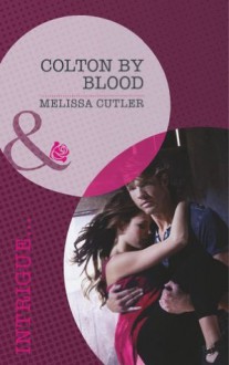 Colton by Blood (Mills & Boon Intrigue) - Melissa Cutler