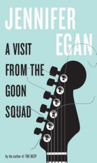 A Visit from the Goon Squad - Jennifer Egan