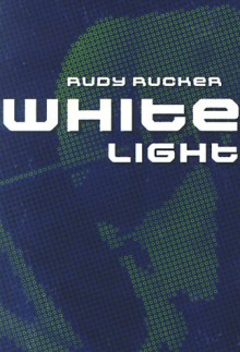 White Light (Cortext : Science Fiction That Changed the World) - Rudy Rucker